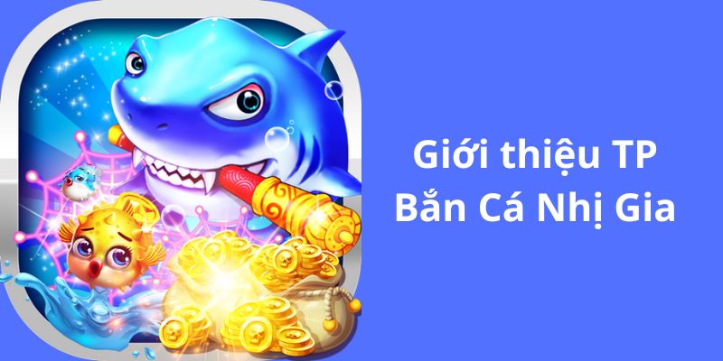 Bắn cá nhị gia - siêu phẩm biển cả làm mưa làm gió hiện nay Bắn cá nhị gia - siêu phẩm biển cả làm mưa làm gió hiện nay