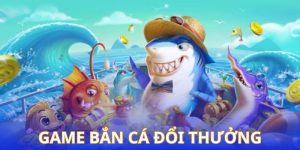 game bắn cá đổi thưởng
