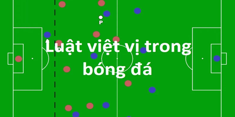 Quy định trong luật FIFA về việt vị Quy định trong luật FIFA về việt vị